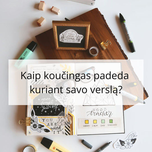 Kaip koučingas padeda kuriant savo verslą?